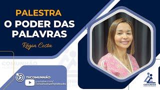 Régia Costa | O PODER DAS PALAVRAS (PALESTRA ESPÍRITA)