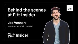 218. Behind the Scenes at Fitt Insider with Joe Vennare, Co-founder of Fitt Insider