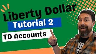 Liberty Dollar Financial Association Tutorial Td Account