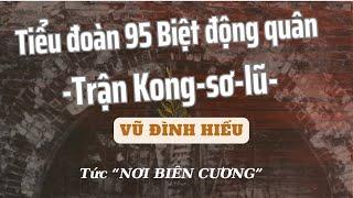 Tiểu đoàn 95 Biệt động quân - Trận Kong sơ lũ - Mũ nâu Vũ Đình Hiếu