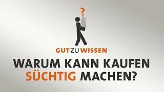 #gutzuwissen: Warum kann Kaufen süchtig machen?