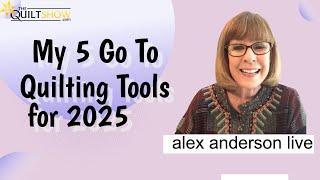 Alex Anderson LIVE - My 5 Go To Quilting Tools for 2025