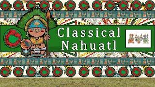 CLASSICAL NAHUATL LANGUAGE, PEOPLE & CULTURE