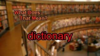 What does dictionary mean?