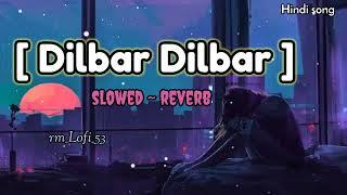 #lofi"Dilbar Dilbar"||slowed & reverb ||Lofi Old Hindi song ||#hindi #youtube #youtubevideo