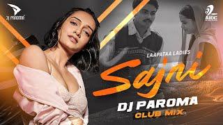 Sajni Re (Club Mix) | DJ Paroma | Arijit Singh | Ram Sampath | Laapataa Ladies