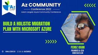 Build a holistic migration plan with Microsoft Azure | Feroz Khan | AzConf | AzConf2022