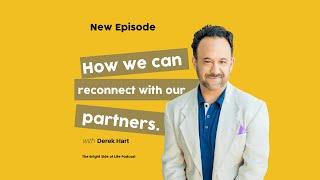 Derek Hart on how we can reconnect with our partners.