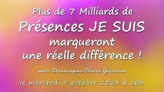 Plus de 7 Milliards de Présences JE SUIS marqueront une réelle différence !