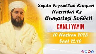 Seyda Feyzullah Konyevi Hazretleri Ks - 10 Haziran 2023 Cumartesi Sohbeti