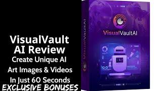 VisualVault AI Review || Create Unique AI Art Images & Videos In Just 60 Seconds || Exclusive Bonus