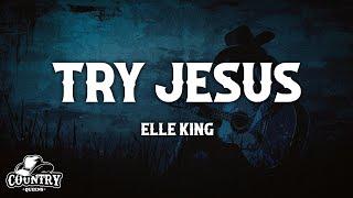 Elle King - Try Jesus (Lyrics)