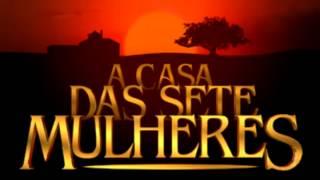 A Casa das Sete Mulheres - Tema de Abertura (Completo)