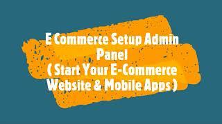 E Commerce Admin Panel Demo ( Start Your E-Commerce Website & MobileApps )