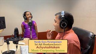 Composing Session | Achyutashtakam | Vande Guru Paramparaam