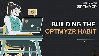 Learn With Optmyzr: Building The Optmyzr Habit