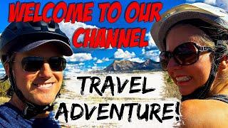 Welcome to Our Travel Adventure Channel