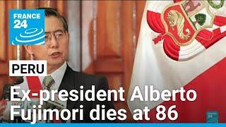 Peru's polarising ex-president Alberto Fujimori dies at 86 • FRANCE 24 English