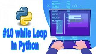 #10 Python Tutorial for Beginner || while Loop In Python