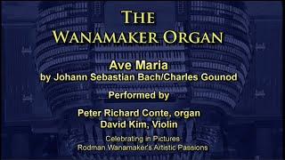 Wanamaker Organ Bach/Gounod Ave Maria with David Kim and Peter Richard Conte