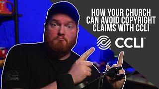 How Your Church Can Avoid Copyright Claims With CCLI