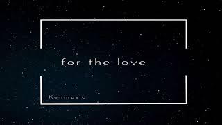 Kenmusic - For The Love INTERLUDE