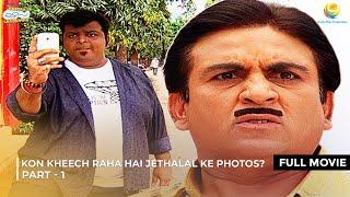 Kon Kheech raha hai Jethalal k Photos ? | FULL MOVIE | Part 1 | Taarak Mehta Ka Ooltah Chashmah