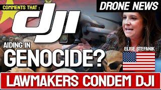 DJI aiding in GENOCIDE?, says Stefanik!!! - DRONE NEWS!