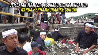 LIHAT JEMBATAN MAMPET DI SUKABUMI KDM NGAMUK | WARGA BERHAMBURAN KE SUNGAI