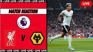 WOLVES V LIVERPOOL POST MATCH REACTION