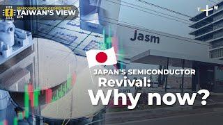 What’s Behind Japan’s Chip Ambitions? | Semiconductor Geopolitics Ep1