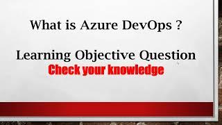 DevOps Check your knowledge ?, What is Azure DevOps ?, What is DevOps ? DevOps is ?,