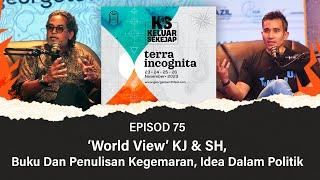 EP75 | ‘World View’ KJ & SH, Buku Dan Penulisan Kegemaran, Idea Dalam Politik