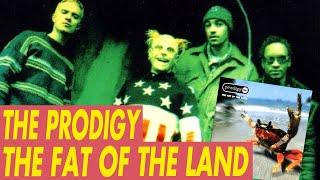 The Prodigy - The Fat of The Land - Analisis a unos de los discos mas influyentes de los 90s