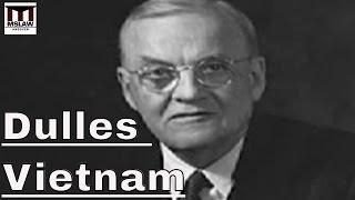 John Foster Dulles: More Responsible For The U.S. In Vietnam Than Any Single Individual