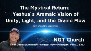 The Mystical Return: Yeshua’s Aramaic Vision of Unity, Light, and the Divine Flow