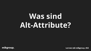 Was sind Alt-Attribute? - Lernen mit mikgroup. #23