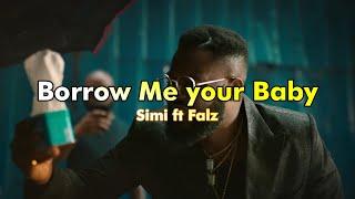 Simi ft Falz - Borrow Me Your Baby (Music video + Lyrics)