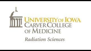 Radiation Science_University of Iowa Carver College of Medicine