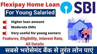 SBI Flexipay Home Loan | SBI Home Loan for New Salaried | Complete details on the best home loan