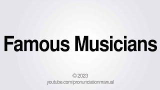 How to Pronounce Famous Musicians