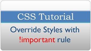 CSS tutorial 32 - Override With !important Rule