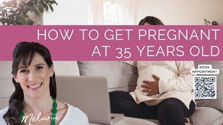 How to get pregnant at 35 years old