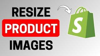 How To Resize Your Product Images To The Same Size On Shopify - 2024