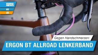 Gegen Handschmerzen am Rennlenker: Ergon BT Allroad Lenkerband und OrthoCell Pads vorgestellt