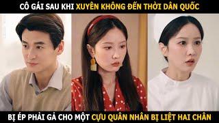 Cô gái sau khi xuyên không đến thời dân quốc bị ép gả cho cựu quân nhân bị liệt hai chân