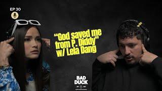 Ep 30 | "God saved me from P. Diddy" w/ Lela Dang | Bad Duck