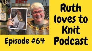 Episode #64 Knitting Podcast. A chatty Perfectly Imperfect, fudgy, decision making episode x