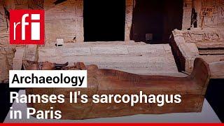 Egyptian pharaoh Ramses II's coffin in Paris • RFI English