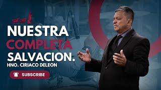 Tema: Nuestra Completa Salvacion. | Ciriaco Deleon. | 8/18/24 | IPCCJ